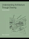 Understanding Architecture Through Drawing【電子書籍】 Brian Edwards