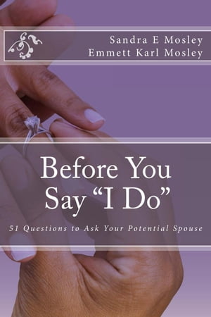 Before You Say I Do: 51 Questions To Ask Your Potential Spouse