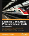 Learning Concurrent Programming in Scala - Second Edition Learn the art of building intricate, modern, scalable, and concurrent applications using Scala【電子書籍】 Aleksandar Prokopec