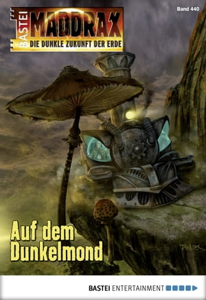 Maddrax 440 Auf dem Dunkelmond【電子書籍】[ Wolf Binder ]
