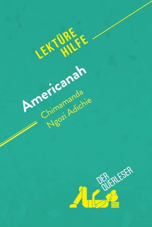 Americanah von Chimamanda Ngozi Adichie (Lekt?rehilfe) Detaillierte Zusammenfassung, Personenanalyse und Interpretation