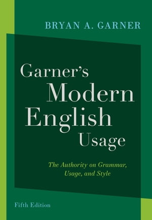Garner 039 s Modern English Usage【電子書籍】 Bryan A. Garner