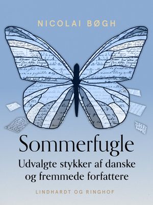 Sommerfugle. Udvalgte stykker af danske og fremmede forfattere