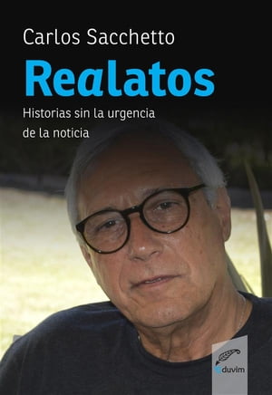 Realatos Historias sin la urgencia de la noticia