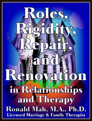 Roles, Rigidity, Repair, and Renovation in Relationships and Therapy