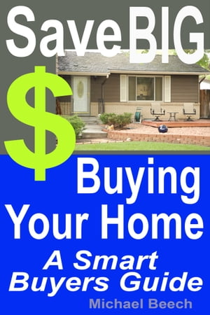 ŷKoboŻҽҥȥ㤨Save BIG $$$ Buying Your Home, A Smart Buyer GuideŻҽҡ[ Michael Beech ]פβǤʤ114ߤˤʤޤ