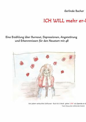 ICH WILL mehr er-LEBEN! Eine Erz?hlung ?ber Burnout, Depressionen, Angstst?rung und Erkenntnissen f?r den Neustart mit 48 ... Hochsensibilit?t, Genesungsprozess, Malen, Erkenntnisse, Wald, Achtsamkeit, Yoga, Selbstf?rsorge,