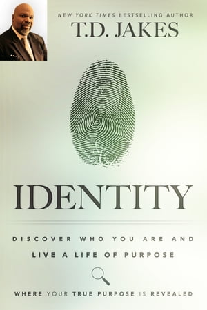 Identity Discover Who You Are and Live a Life of Purpose【電子書籍】[ T. D. Jakes ]