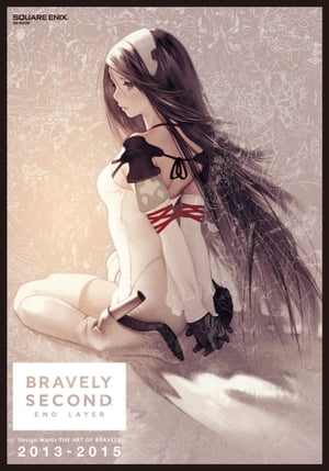 BRAVELY SECOND Design Works THE ART OF BRAVELY 2013-2015