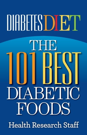 Diabetes Diet: The 101 Best Diabetic Foods【電