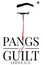 PANGS OF GUILT【電子書籍】[ LEENA G. S. ]