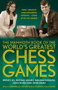 The Mammoth Book of the World 039 s Greatest Chess Games . New edn【電子書籍】 Graham Burgess