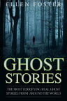 Ghost Stories: The Most Terrifying REAL ghost stories from around the world - NO ONE CAN ESCAPE FROM EVIL【電子書籍】[ Ben Nichols ]