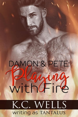 Damon Pete: Playing with Fire【電子書籍】 K.C. Wells