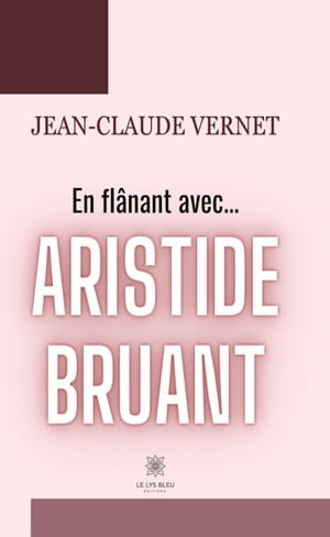 En fl?nant avec... Aristide Bruant