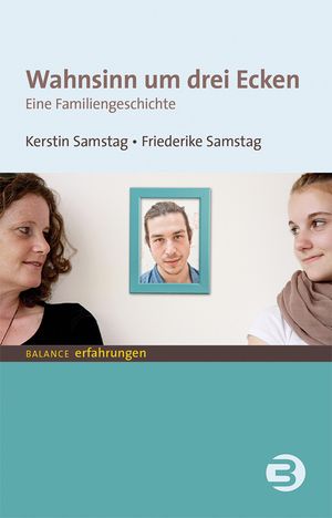 Wahnsinn um drei Ecken Eine Familiengeschichte