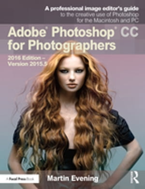 Adobe Photoshop CC for Photographers 2016 Edition  Version 2015.5Żҽҡ[ Martin Evening ]