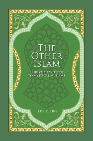 The Other Islam. Christian Witness to Mystical Muslims