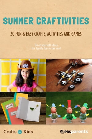 Summer Craftivities: 30 Fun & Easy Crafts, Activities & Games