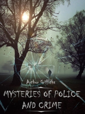 Mysteries of Police and Crime (Illustrated)