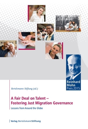 A Fair Deal on Talent - Fostering Just Migration Governance Lessons from Around the Globe【電子..