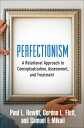 Perfectionism A Relational Approach to Conceptualization, Assessment, and Treatm...