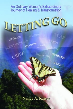 Letting Go: An Ordinary Woman's Extraordinary Journey of Healing & Transformation