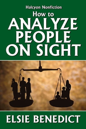 How to Analyze People on Sight by Elsie Benedict