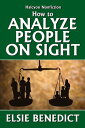 ŷKoboŻҽҥȥ㤨How to Analyze People on Sight by Elsie Benedict Through the Science of Human AnalysisŻҽҡ[ Elsie Benedict ]פβǤʤ89ߤˤʤޤ