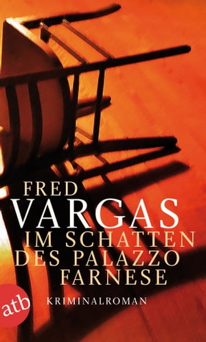 Im Schatten des Palazzo Farnese Kriminalroman【電子書籍】[ Fred Vargas ]