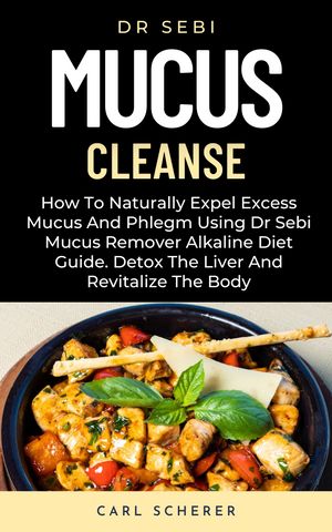DR SEBI MUCUS CLEANSE How To Naturally Expel Excess Mucus And Phlegm Using Dr Sebi Mucus Remover..