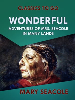 Wonderful Adventures of Mrs. Seacole in Many LandsŻҽҡ[ Mary Seacole ]