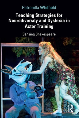 Teaching Strategies for Neurodiversity and Dyslexia in Actor Training Sensing Shakespeare