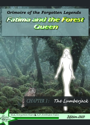 Fatima and the Forest Queen Chapter1 - The Lumberjack【電子書籍】[ H.K. Forgotten Stars ]