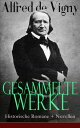 Gesammelte Werke: Historische Romane Novellen Verschw rung gegen Richelieu Die Abendunterhaltung in Vincennes Laurette oder Das rote Siegel Hauptmann Renauds Leben und Tod【電子書籍】 Alfred de Vigny