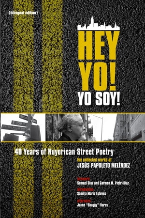 Hey Yo! Yo Soy! 40 Years of Nuyorican Street Poetry 40 Years of Nuyorican Street Poetry, A Bilingual EditionŻҽҡ[ Jesus Papoleto Melendez ]