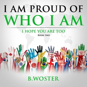 ŷKoboŻҽҥȥ㤨I Am Proud of Who I Am I hope you are too (Book TwoŻҽҡ[ B. Woster ]פβǤʤ552ߤˤʤޤ