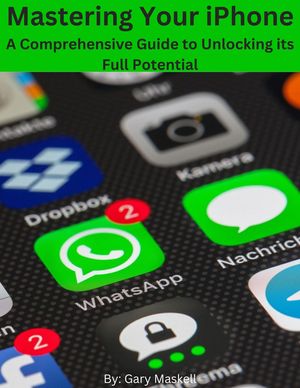 Mastering Your iPhone: A Comprehensive Guide to Unlocking its Full Potential【電子書籍】[ Richard Maskell ]
