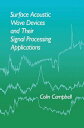 Surface Acoustic Wave Devices and Their Signal Processing Applications【電子書籍】[ Colin Campbell ]
