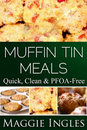 Muffin Tin Meals【電子書籍】[ Maggie Ingle