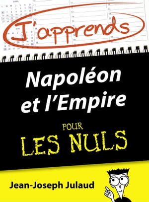 J'apprends Napoléon et l'Empire pour les Nuls