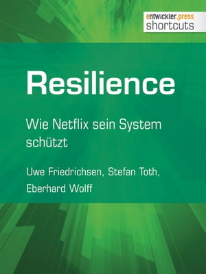 Resilience Wie Netflix sein System sch?tzt【電子書籍】[ Uwe Friedrichsen ]