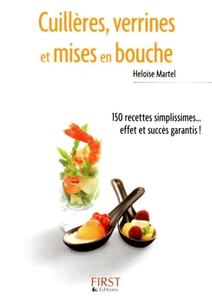 Le petit livre de - cuilleres, verrines et mises en bouche