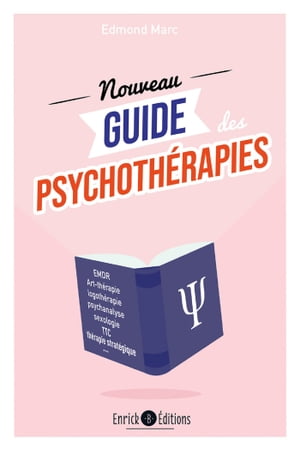 Le nouveau guide des psychoth?rapies D?marches, techniques, fondateurs