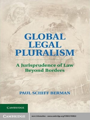Global Legal Pluralism A Jurisprudence of Law beyond Borders