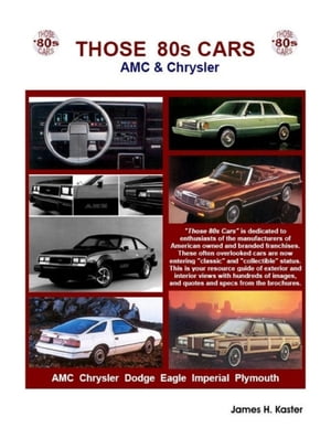 楽天楽天Kobo電子書籍ストアThose 80s Cars: AMC & Chrysler【電子書籍】[ James H. Kaster ]