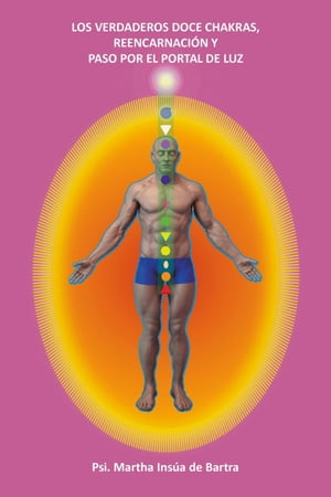 Los Verdaderos Doce Chakras y Paso por el Portal de Luz