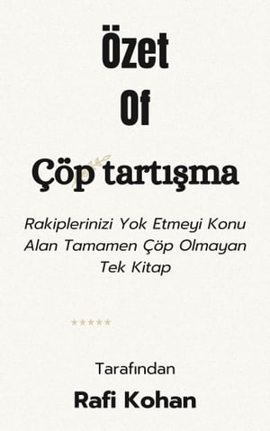 Özet Of Çöp Konuşması Rakiplerinizi Yok Etmek Hakkında Tamamen Çöp Olmayan Tek Kitap tarafından Rafi Kohan