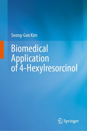 Biomedical Application of 4-Hexylresorcinol【電子書籍】[ Seong-Gon Kim ]
