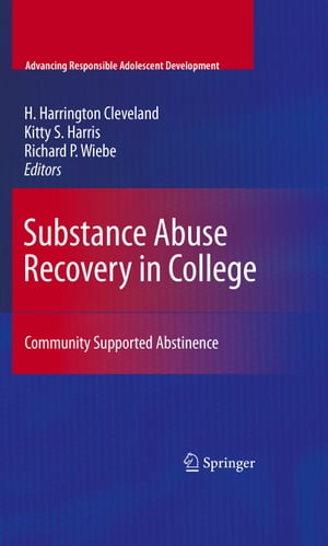 Substance Abuse Recovery in College Community Supported Abstinence【電子書籍】